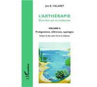 L'arthérapie d'un lien art et médecine (Volume 2) Prolégomènes, références, typologies - Jimi B. Vialaret - L'harmattan - broché - Etude