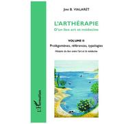 L'arthérapie d'un lien art et médecine (Volume 2) Prolégomènes, références, typologies - Jimi B. Vialaret - L'harmattan - broché - Etude