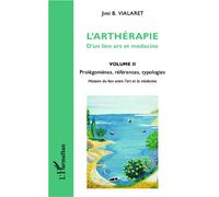 L'arthérapie d'un lien art et médecine (Volume 2) Prolégomènes, références, typologies - Jimi B. Vialaret - L'harmattan - broché - Etude