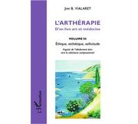 L'arthérapie d'un lien art et médecine (Volume 3) Ethique, esthétique, sollicitude - Jimi B. Vialaret - L'harmattan - broché - Etude