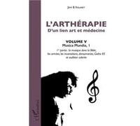 L'arthérapie d'un lien art et médecine (Volume 5) Musica Mundia, 1 - Jimi B. Vialaret - L'harmattan - broché - Essai