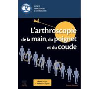 L'arthroscopie de la main, du poignet et du coude - Société Francophone d'Arthroscopie - Elsevier Masson - broché - Scolaire / Universitaire