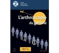L'arthroscopie du genou Société Française D'Arthroscopie (Auteur)