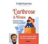 L'arthrose à 40 ans Comment l'éviter, comment la soigner - Odile Picard-Paix - Rocher Eds Du - broché - Guide
