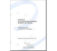 L'article 9 de la Convention Européenne des Droits de l'Homme: La liberté de pensée, de conscience et de religion