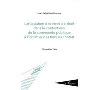 L'articulation des voies de droit dans le contentieux de la commande publique à l'initiative des tiers au contrat - Laura Tallet-Preud'homme - L'harmattan - broché - Etude