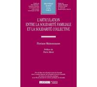 L'articulation entre la solidarité familiale et la solidarité collective Prix de thèse de la faculté de droit de grenobleavec le soutien financier de la - Floriane Maisonnasse - Lgdj - broché - Etude