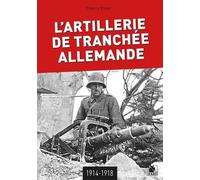 L'artillerie de tranchée allemande 1914-1918