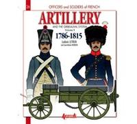 L'artillerie et le système Gribeauval Ludovic Letrun (Auteur), Jean-Marie Mongin (Auteur)