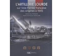L'artillerie Lourde Sur Voie Ferrée Française