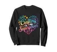 L'artisanat est Mon Super Pouvoir. Crafty Crafter, Amateur d'artisanat Sweatshirt
