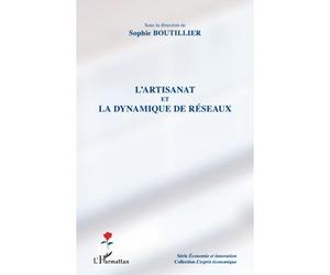 L'artisanat et la dynamique de réseaux - Sophie Boutillier - L'harmattan - broché - Etude