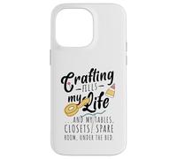 L'artisanat remplit ma Vie Coque pour iPhone 14 Pro Max