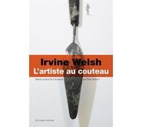 L'artiste au couteau - Irvine Welsh - Au diable vauvert - broché - Roman