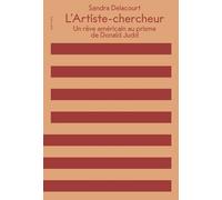 L'artiste-Chercheur - Un Rêve Américain Au Prisme De Donald Judd