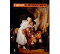 L'artiste en représentation: Images des artistes dans l'art du XIXe siècle