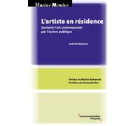 L'artiste en résidence Soutenir l'art contemporain par l'action publique - Isabelle Mayaud - Documentation Francaise - broché - Essai