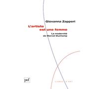 L'artiste est une femme: La modernité de Marcel Duchamp