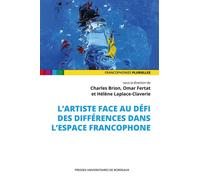L'artiste face au défi des différences dans l'espace francophone - Charles Brion - Presses Universitaires Bordeaux - broché - Essai