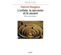 L'Artiste, la Servante et le Savant. Deux monologues