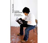 Maxence Alcalde – L'artiste opportuniste – Entre posture et transgression – Broché