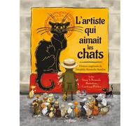L'artiste qui aimait les chats : L'histoire inspirante de Théophile-Alexandre Setinlen