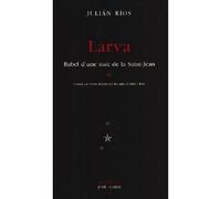 Larva - Babel d'une nuit de la Saint-Jean - Julian Rios - Corti - Livre