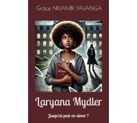 Laryana Mydler: Jusqu'où peut-on aimé ?