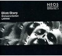 Elliott Sharp – Larynx – Édition Vol. 3 – Harmonia Mundi