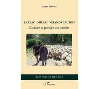 Larzac-Millau-Grands Causses Elevage et partage des savoirs - André Robinet - L'harmattan - broché - Livre
