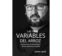 Las 10 Variables del Arroz: Introducción al conocimiento técnico del arroz y la paella