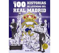 Las 100 historias de leyendas del Real Madrid