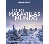 Las 101 maravillas del mundo: Los tesoros del planeta al alcance de todos los viajeros