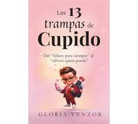 Las 13 trampas de Cupido: Del "felices para siempre" al "sálvese quien pueda"