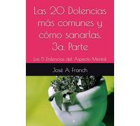 Las 20 Dolencias más comunes y cómo sanarlas. 3a. Parte: Las 5 Dolencias del Aspecto Mental