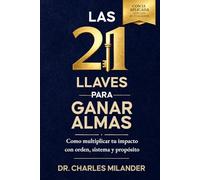 LAS 21 LLAVES PARA GANAR ALMAS: Cómo multiplicar tu impacto con orden, sistemas y propósito