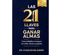 LAS 21 LLAVES PARA GANAR ALMAS: Cómo multiplicar tu impacto con orden, sistemas y propósito