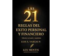 Las 21 reglas del éxito personal y financiero: Segunda edición revisada y ampliada