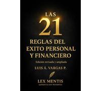 Las 21 reglas del éxito personal y financiero: Segunda edición revisada y ampliada