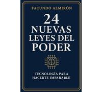Las 24 nuevas leyes del poder: (Tecnología para hacerte imparable)
