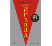 Las 33 estrategias de la guerra: De las sangrientas batallas de la historia surgen las estrategias para ganar en el juego de la vida diaria