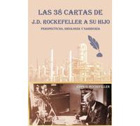 Las 38 Cartas De J.D. Rockefeller A Su Hijo