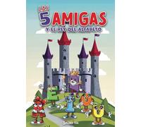 Las 5 Amigas y el Rey del Alfabeto: Un cuento para niños sobre las vocales, la amistad y el trabajo en equipo