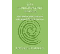 Las 8 Configuraciones Humanas: Vive, aprende, elige y lidera con éxito según tu forma de funcionar