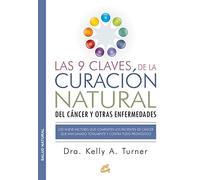 Las 9 Claves De La Curación Natural Del Cáncer Y Otras Enfermedades - [Livre en VO] Turner, Kelly A (Auteur)