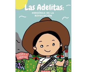 Las Adelitas: Heroínas de la Revolución