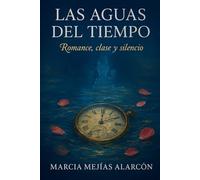 “Las aguas del tiempo”: Romance , clase y silencio