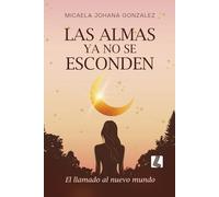LAS ALMAS YA NO SE ESCONDEN: El llamado al nuevo mundo
