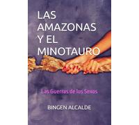 LAS AMAZONAS Y EL MINOTAURO: LAS GUERRAS DE LOS SEXOS