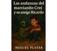 LAS ANDANZAS DEL MARCIANITO CREI Y SU AMIGO TERRICOLA RICARDO